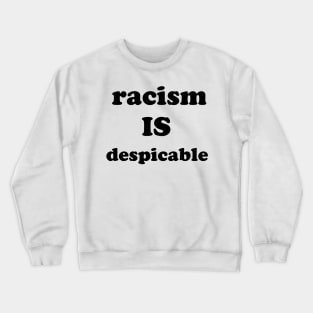 racism is despicable Crewneck Sweatshirt